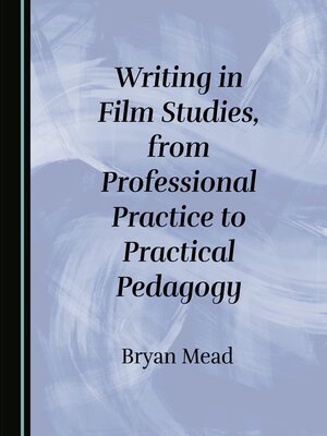 cover image of Writing in Film Studies, from Professional Practice to Practical Pedagogy